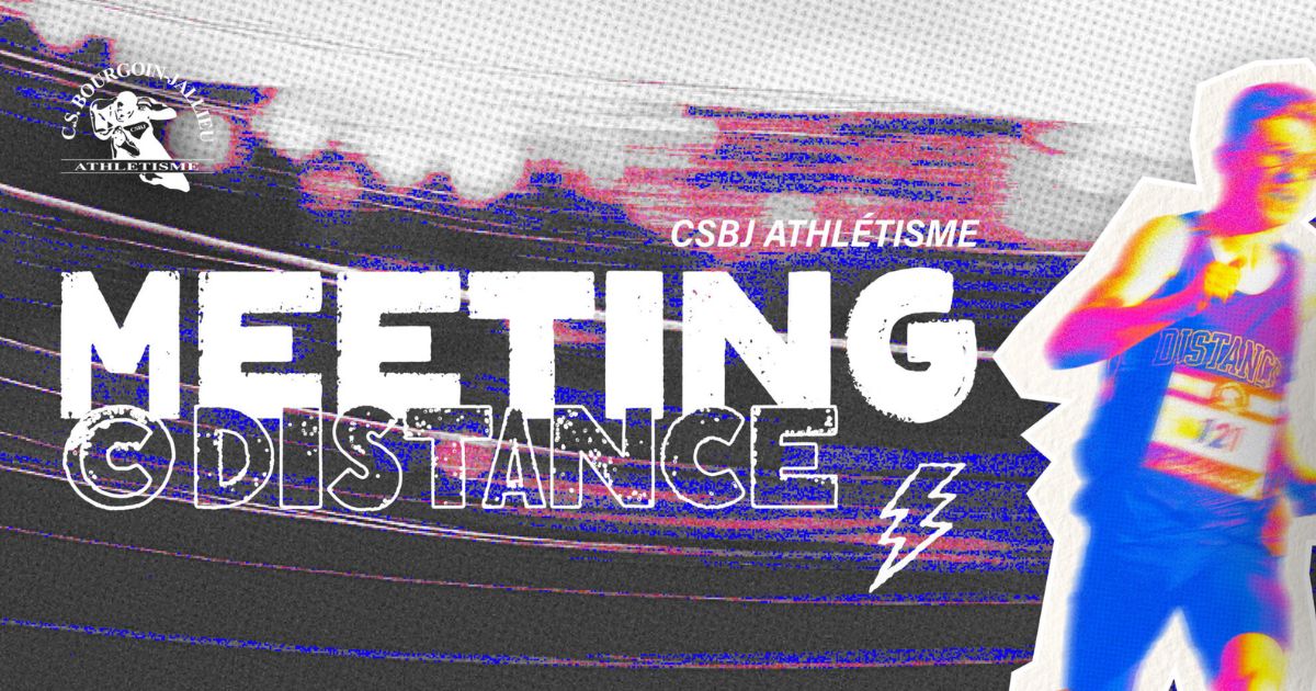 Meeting DISTANCE 2026 du CSBJ Athlétisme à Bourgoin-Jallieu